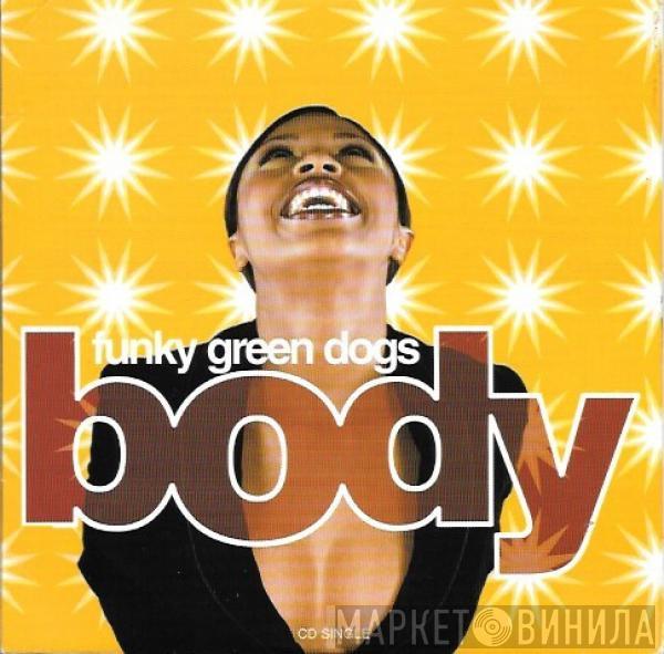  Funky Green Dogs  - Body