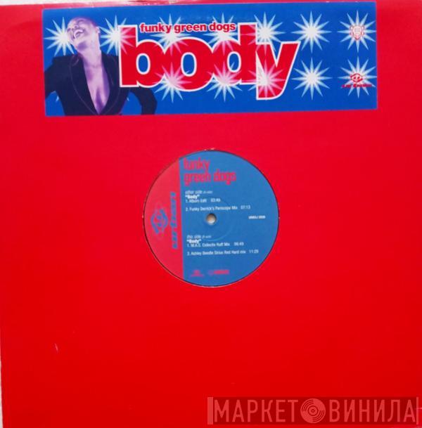  Funky Green Dogs  - Body