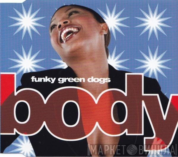  Funky Green Dogs  - Body
