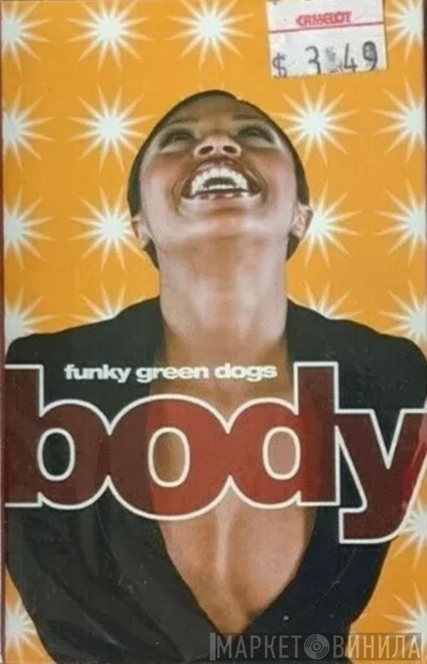  Funky Green Dogs  - Body