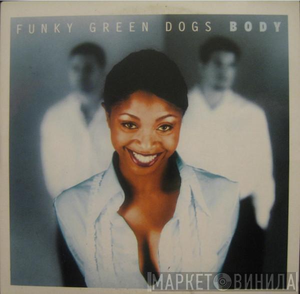  Funky Green Dogs  - Body