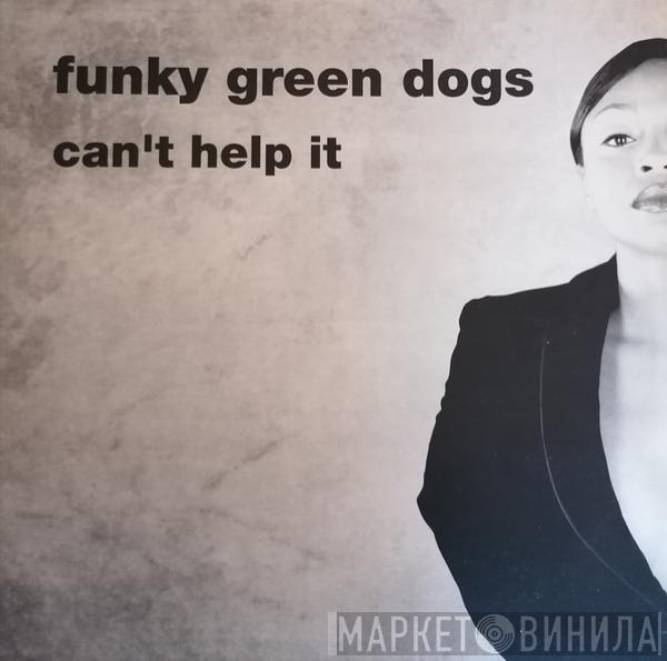  Funky Green Dogs  - Can't Help It