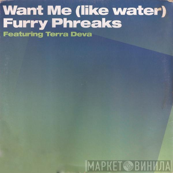 Furry Phreaks, Terra Deva - Want Me (Like Water)