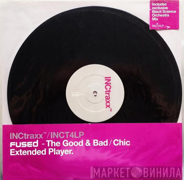 Fused - The Good & Bad / Chic