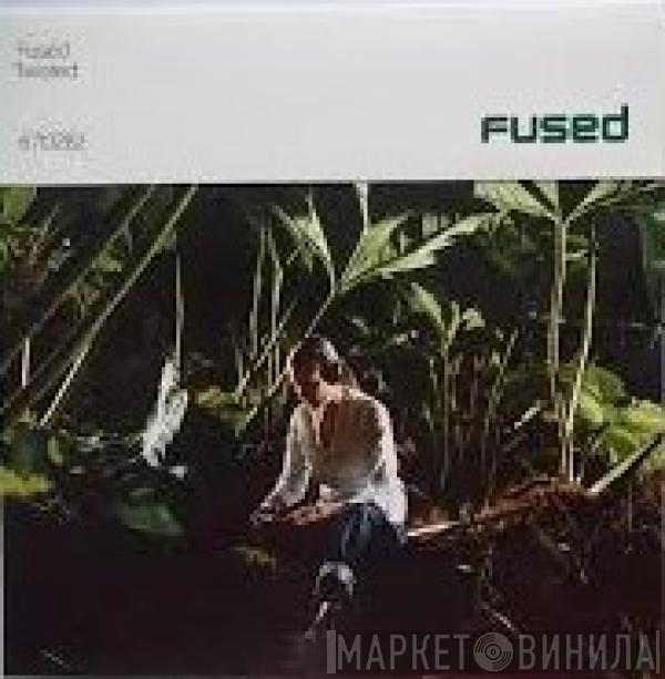 Fused - Twisted