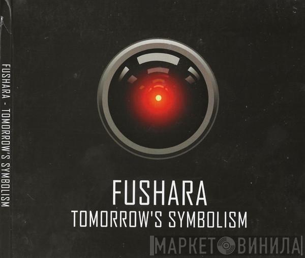 Fushara - Tomorrow's Symbolism