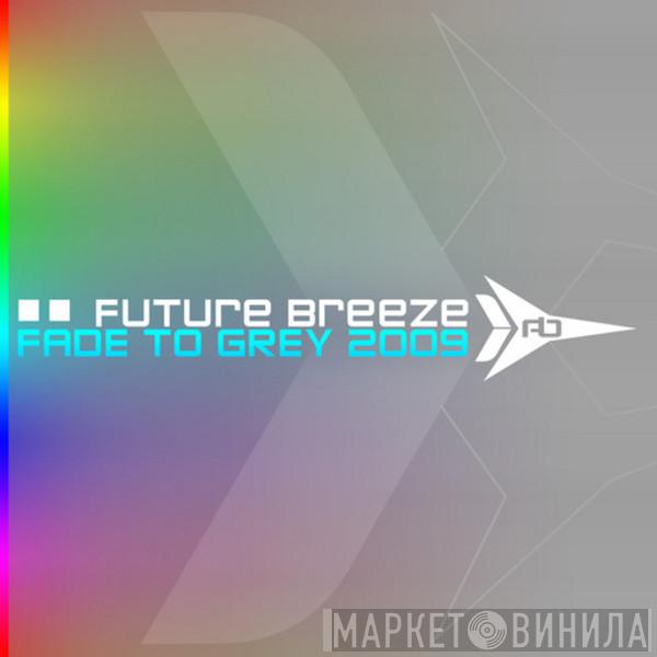  Future Breeze  - Fade To Grey 2009