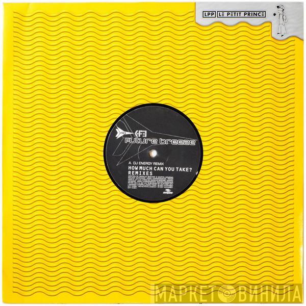  Future Breeze  - How Much Can You Take (Remixes)