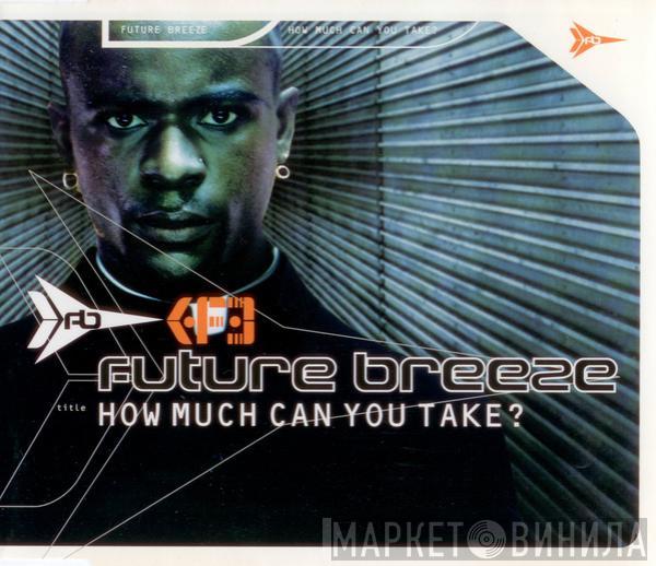  Future Breeze  - How Much Can You Take?