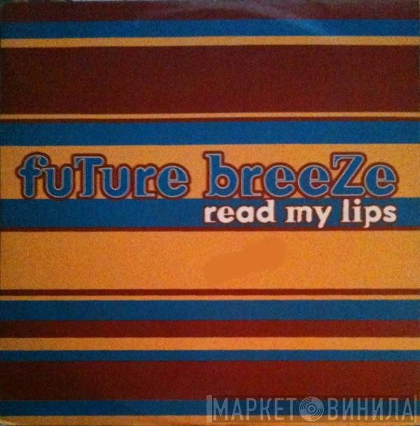  Future Breeze  - Read My Lips