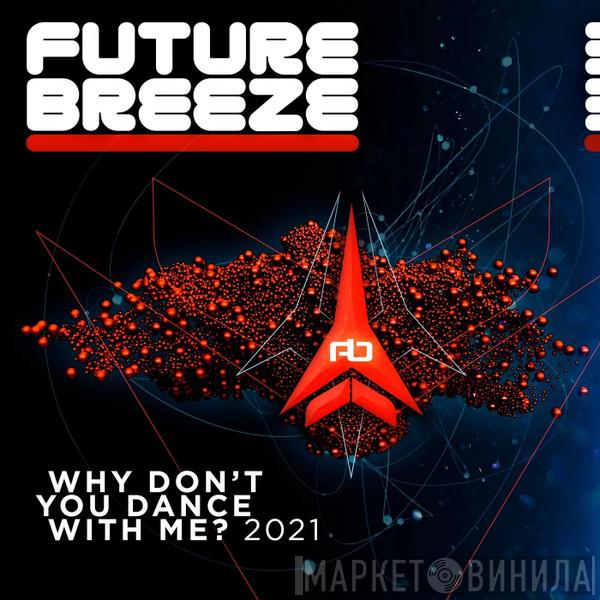  Future Breeze  - Why Don't You Dance With Me? 2021