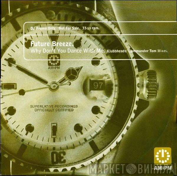 Future Breeze - Why Don't You Dance With Me (Klubbheads / Commander Tom Mixes)