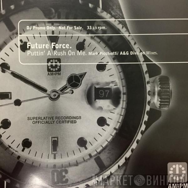 Future Force - Puttin' A Rush On Me