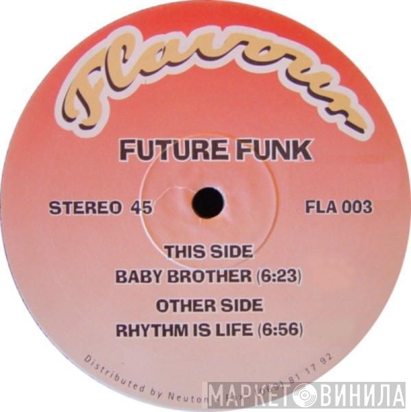  Future Funk  - Baby Brother / Rhythm Is Life