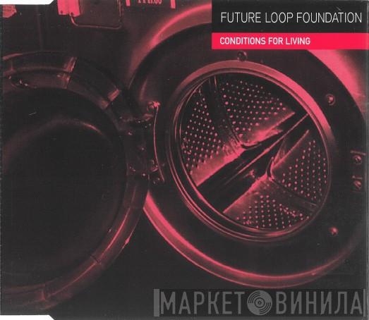 Future Loop Foundation - Conditions For Living