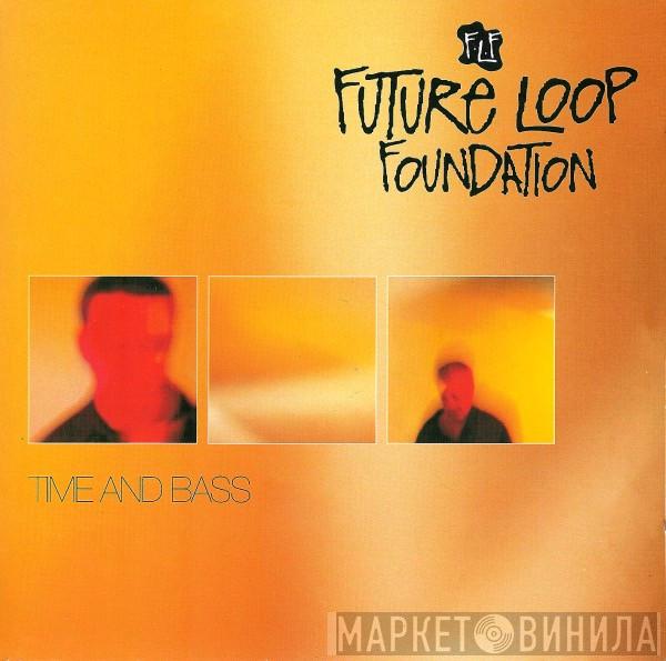  Future Loop Foundation  - Time And Bass