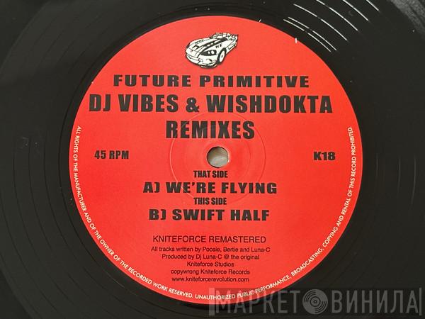 Future Primitive - We're Flying / Swift Half (DJ Vibes & Wishdokta Remixes)