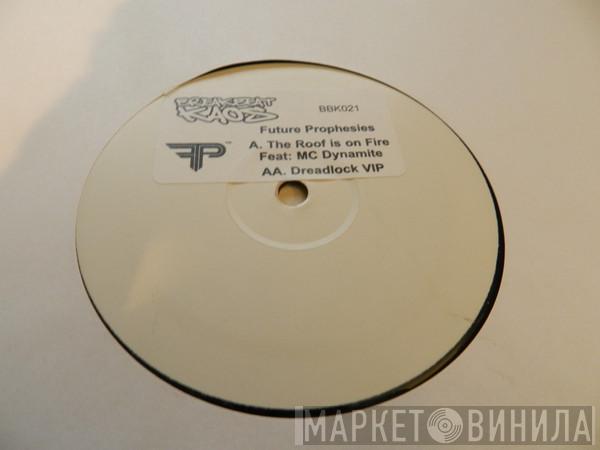  Future Prophecies  - The Roof Is On Fire / Dreadlock (VIP)