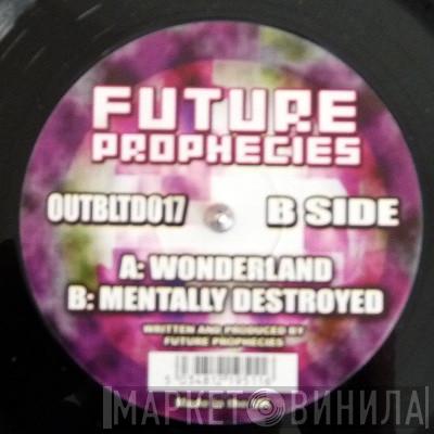 Future Prophecies - Wonderland / Mentally Destroyed
