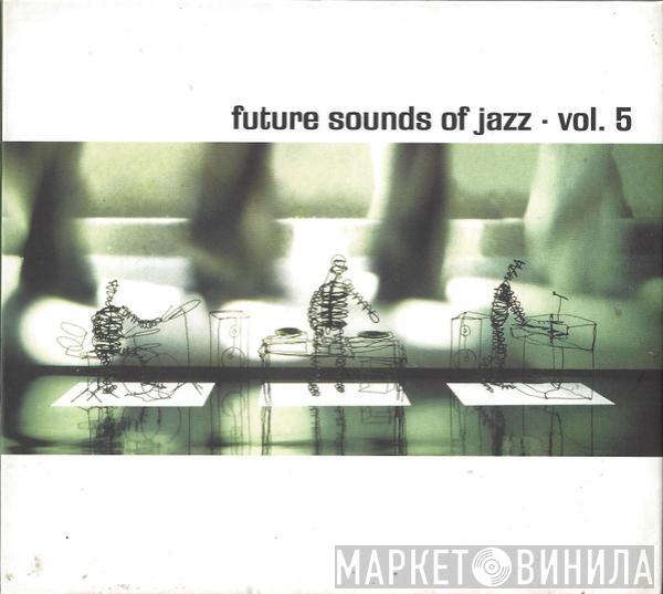  - Future Sounds Of Jazz - Vol. 5