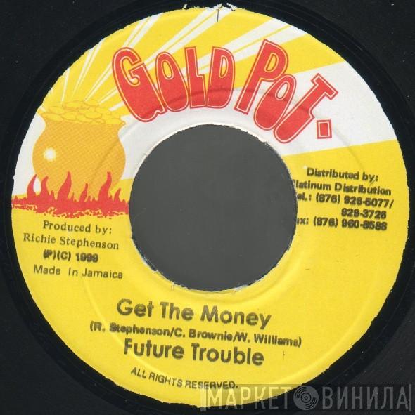 Future Troubles - Get The Money