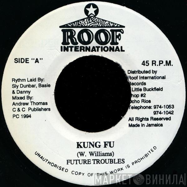  Future Troubles  - Kung Fu