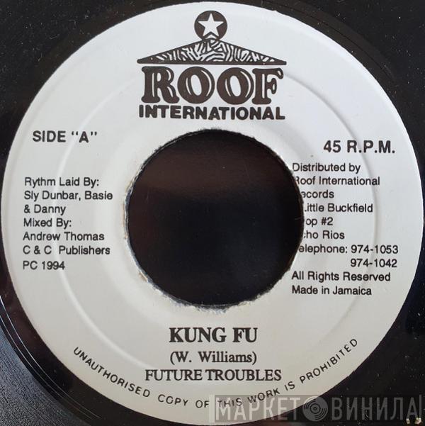  Future Troubles  - Kung Fu