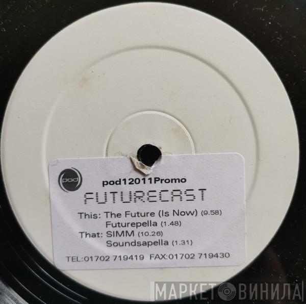Futurecast - The Future (Is Now) & SIMM