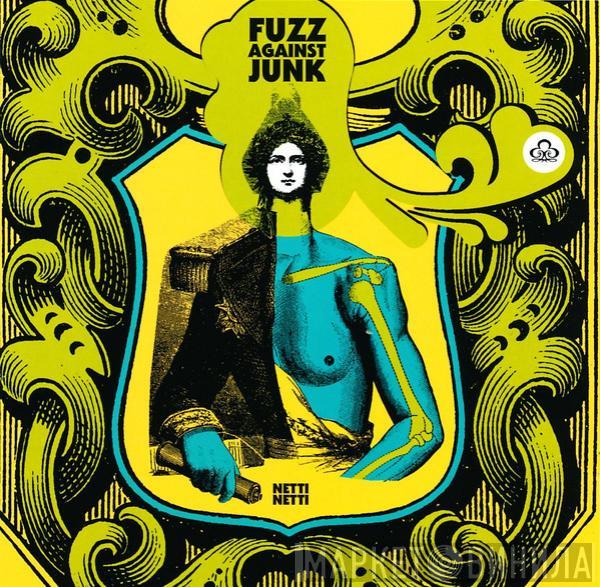 Fuzz Against Junk  - Netti Netti