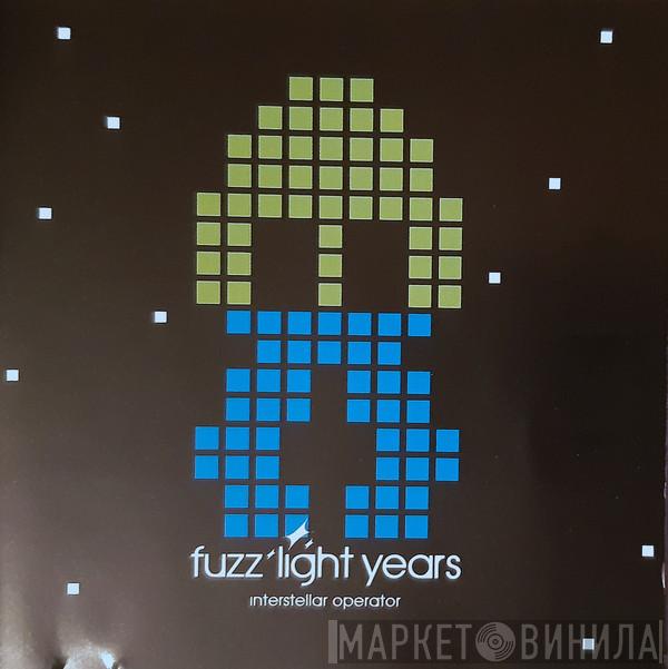 Fuzz Light Years - Interstellar Operator