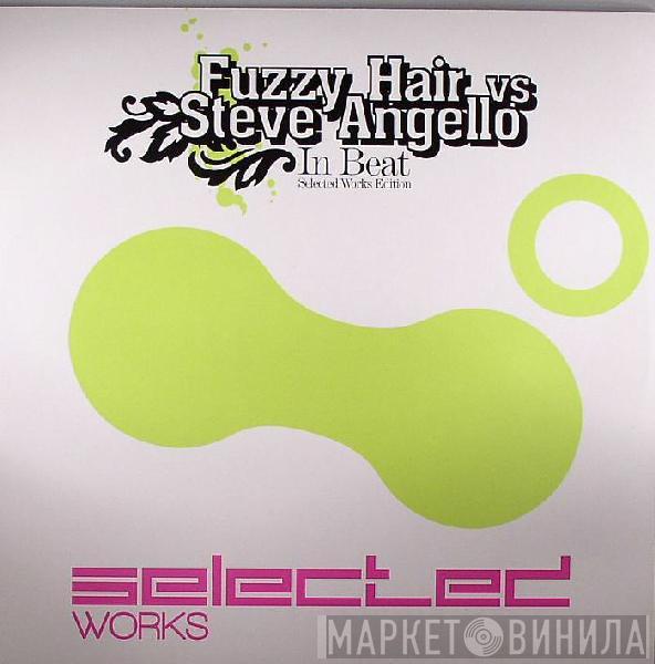 Fuzzy Hair & Steve Angello - In Beat (Selected Works Edition)