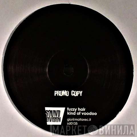  Fuzzy Hair  - Kind Of Voodoo