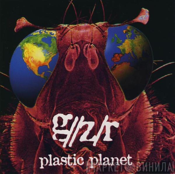  G//Z/R  - Plastic Planet