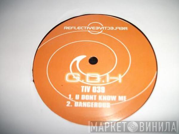 G.B.H - U Dont Know Me / Dangerous