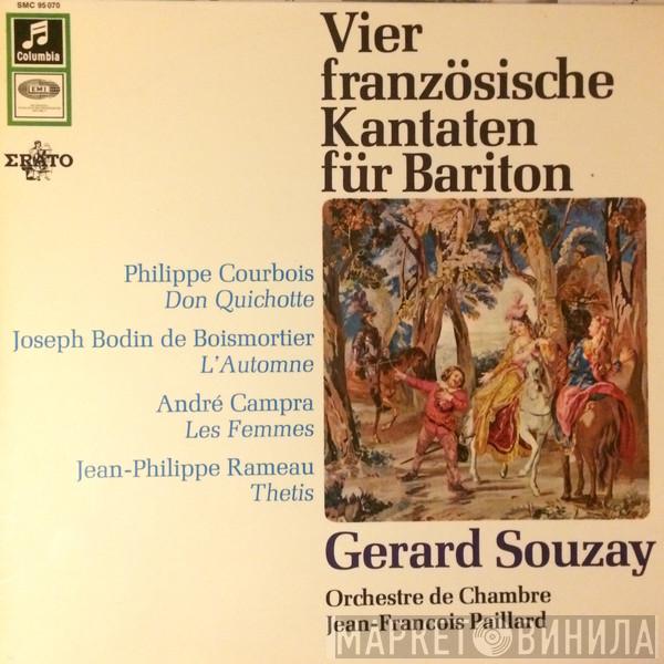 , Gérard Souzay , Orchestre De Chambre Jean-François Paillard - André Campra - Jean-Philippe Rameau - Philippe Courbois  Joseph Bodin de Boismortier  - Vier Französische Kantaten Für Bariton