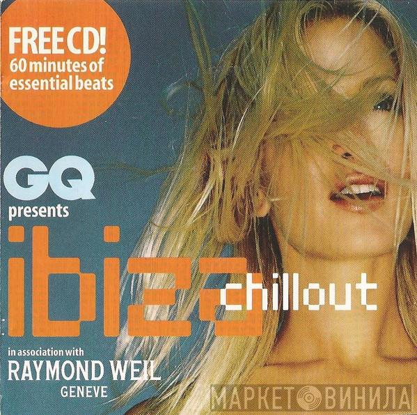  - GQ Presents Ibiza Chillout