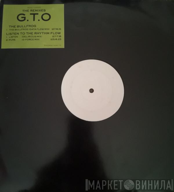  GTO  - The Bullfrog / Listen To The Rhythm Flow (The Remixes)