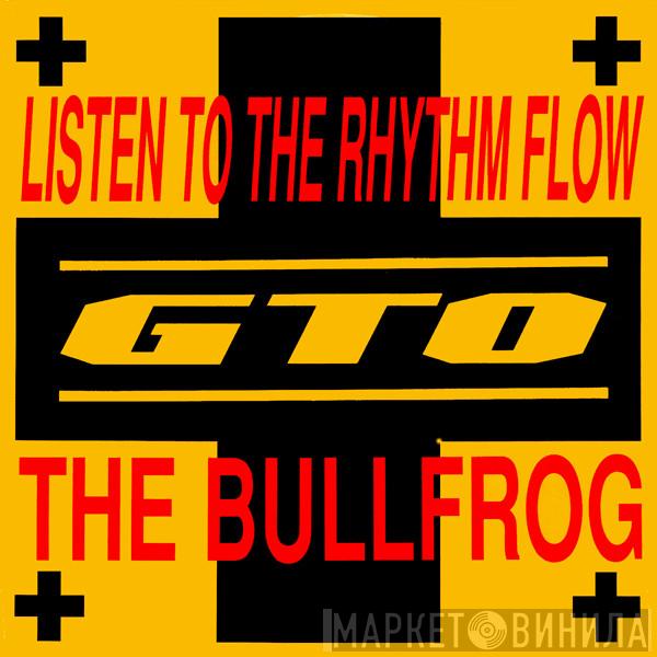 GTO - Listen To The Rhythm Flow / The Bullfrog