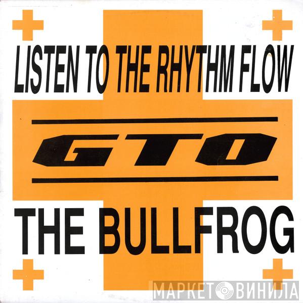 GTO - Listen To The Rhythm Flow / The Bullfrog