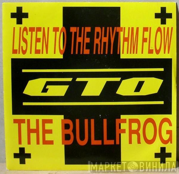GTO - Listen To The Rhythm Flow / The Bullfrog