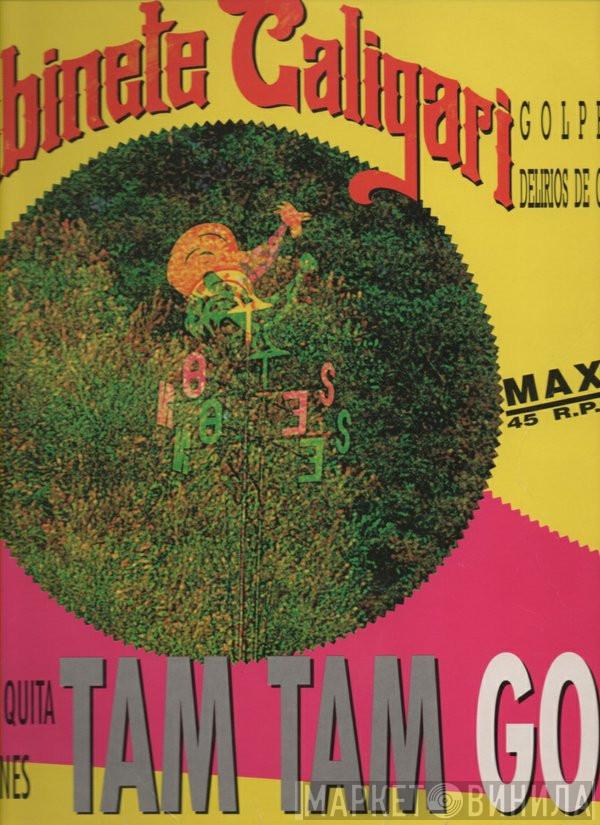 Gabinete Caligari, Tam Tam Go! - Gabinete Caligari / Tam Tam Go!