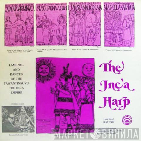 Gabriel Aragon, Maximo Mendoza, Antonio Sulca - The Inca Harp: Laments And Dances Of The Tawantinsuyu, The Inca Empire