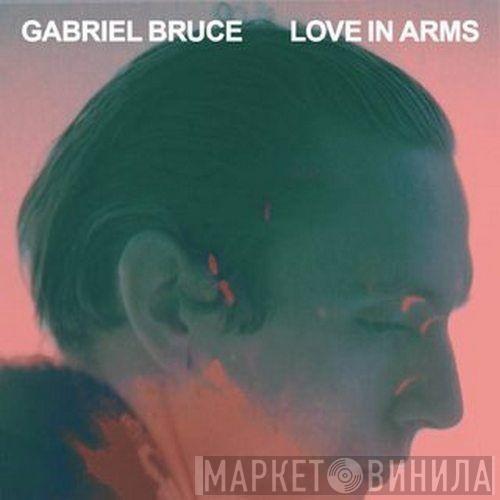 Gabriel Bruce - Love In Arms
