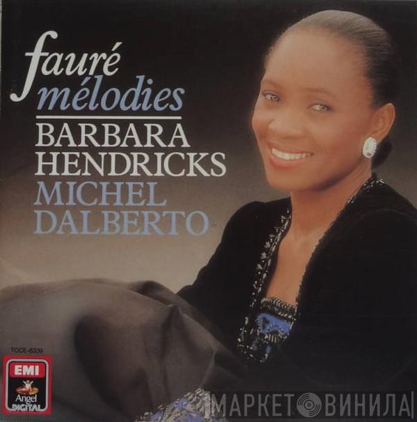 - Gabriel Fauré , Barbara Hendricks  Michel Dalberto  - Mélodies