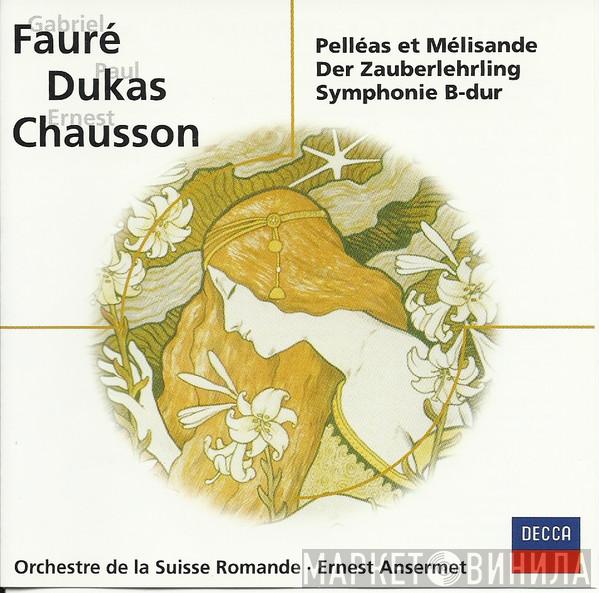 Gabriel Fauré, Ernest Chausson, Paul Dukas, L'Orchestre De La Suisse Romande, Ernest Ansermet - Pelléas et Mélisande, Der Zauberlehrling, Symphonie B-dur
