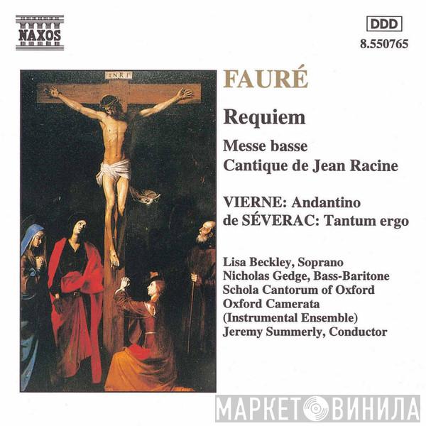 Gabriel Fauré, Louis Vierne, Déodat De Séverac, Lisa Beckley, Nicholas Gedge, Schola Cantorum of Oxford, Oxford Camerata, Jeremy Summerly - Requiem • Messe Basse • Cantique De Jean Racine