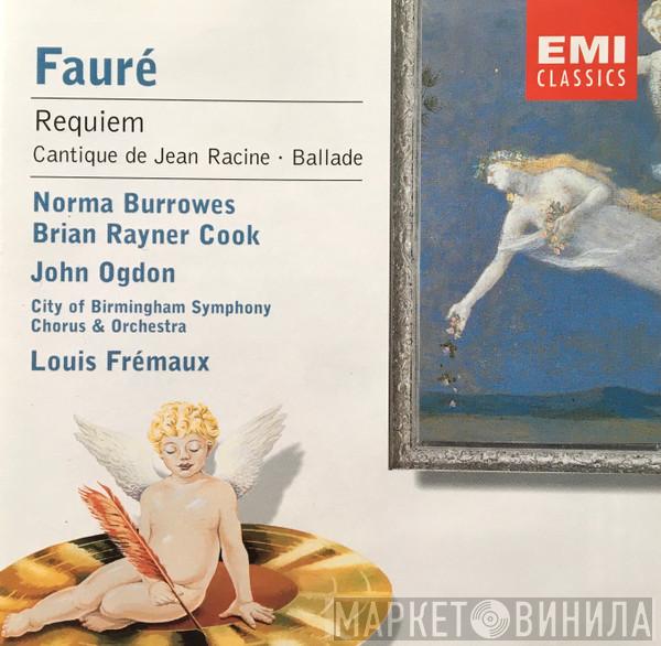 Gabriel Fauré, Norma Burrowes, Brian Rayner Cook, John Ogdon, City Of Birmingham Symphony Orchestra Chorus, City Of Birmingham Symphony Orchestra, Louis Frémaux - Requiem - Cantique De Racine - Ballade