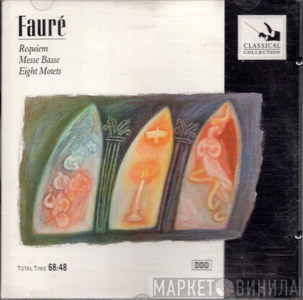Gabriel Fauré - Requiem / Messe Basse / Eight Motets