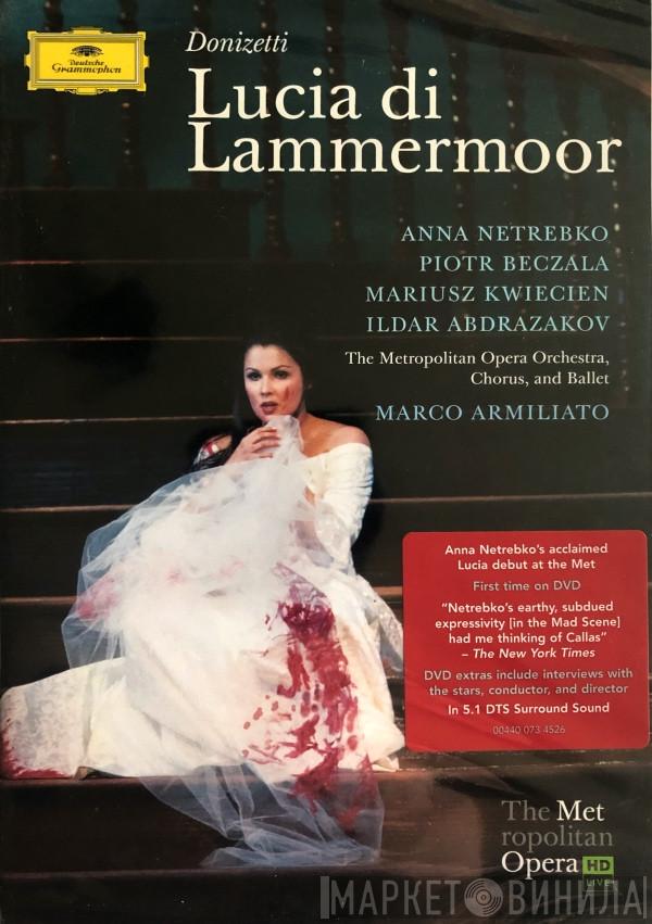 - Gaetano Donizetti , Anna Netrebko , Piotr Beczala , Mariusz Kwiecień , Ildar Abdrazakov , The Metropolitan Opera House Orchestra , And Metropolitan Opera Chorus , Metropolitan Opera Ballet  Marco Armiliato  - Lucia Di Lammermoor