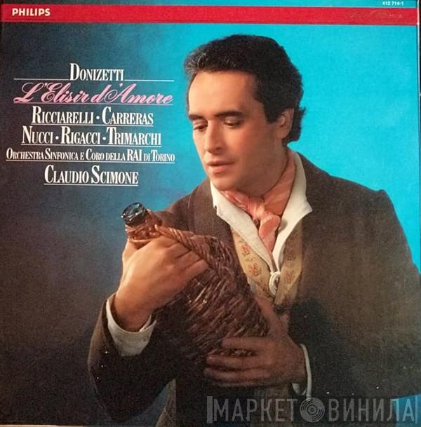 - Gaetano Donizetti , Katia Ricciarelli , José Carreras , Leo Nucci , Susanna Rigacci , Domenico Trimarchi , Orchestra Sinfonica Di Torino Della RAI , Coro Di Torino Della RAI  Claudio Scimone  - L'Elisir d'Amore